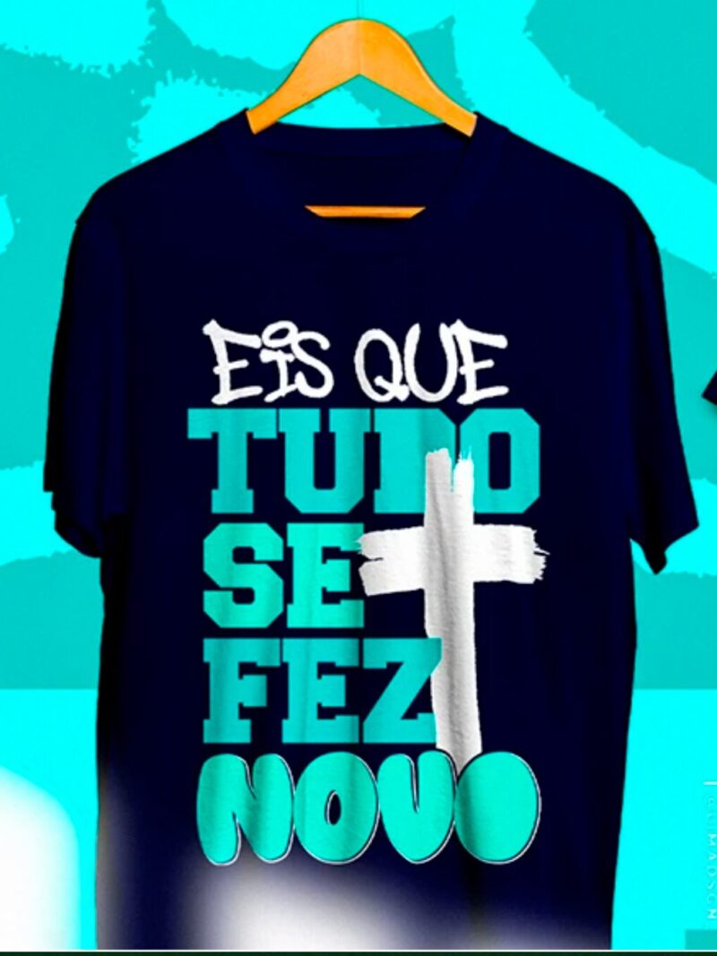 Camiseta Personalizada Eis que tudo se fez novo